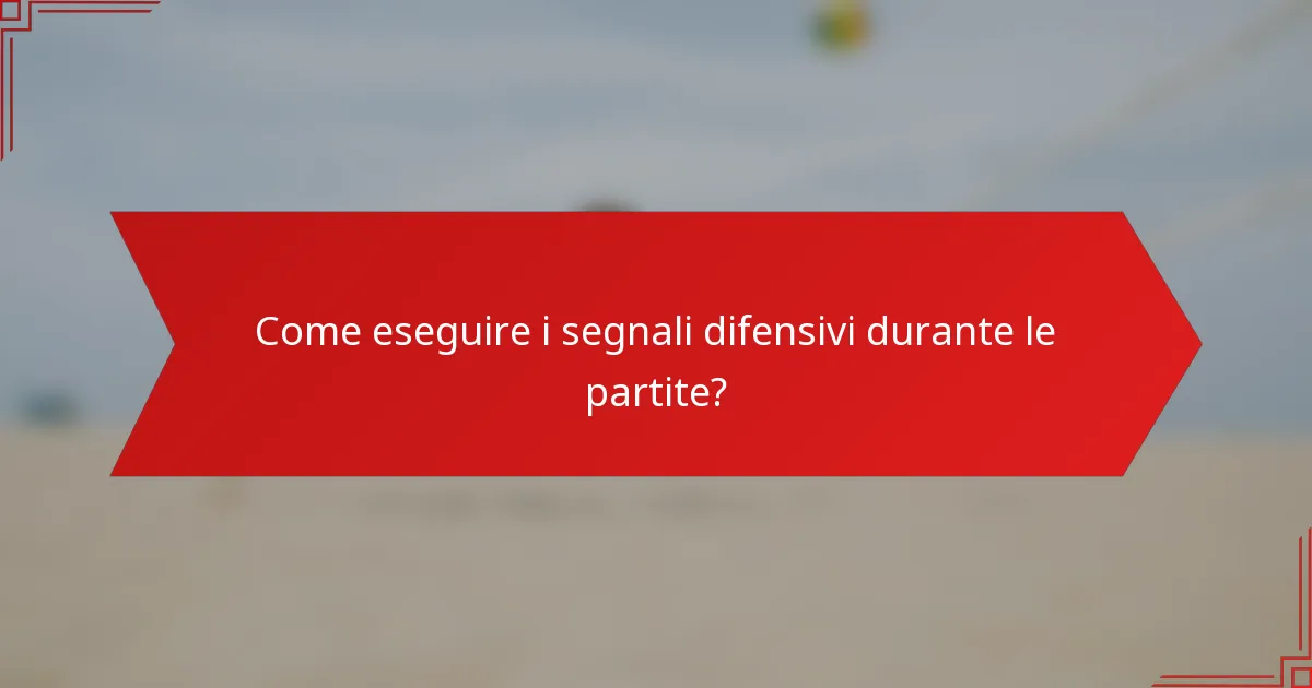 Come eseguire i segnali difensivi durante le partite?