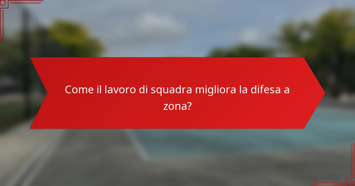 Come il lavoro di squadra migliora la difesa a zona?