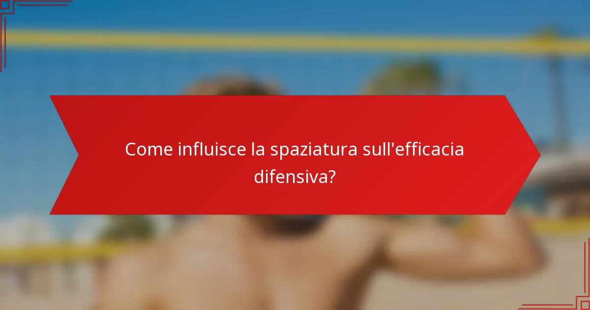 Come influisce la spaziatura sull'efficacia difensiva?