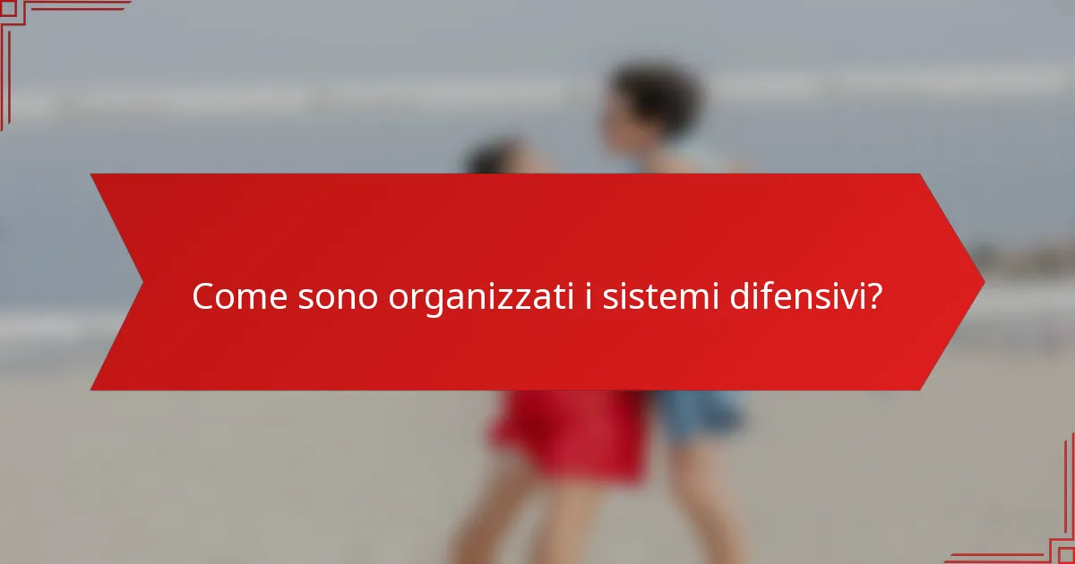 Come sono organizzati i sistemi difensivi?