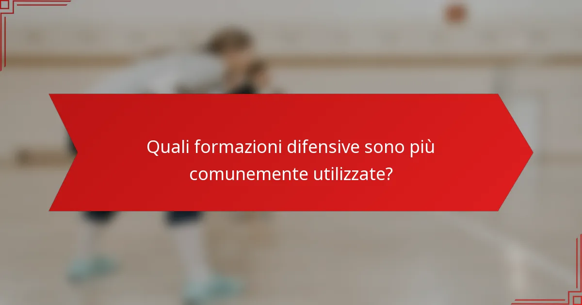 Quali formazioni difensive sono più comunemente utilizzate?
