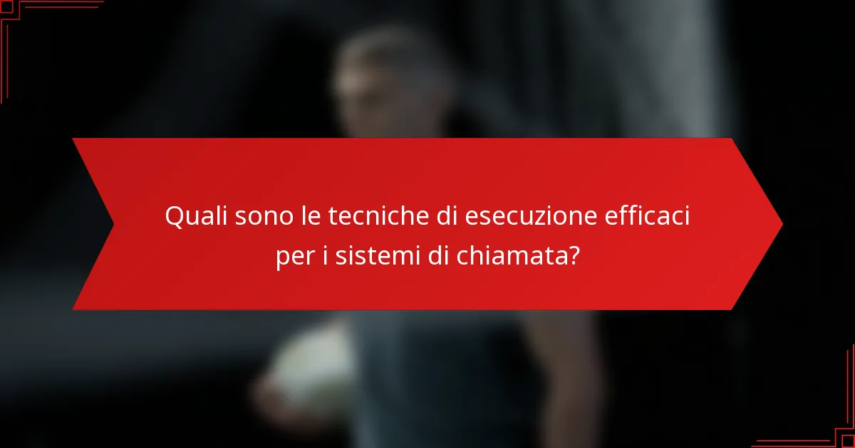 Quali sono le tecniche di esecuzione efficaci per i sistemi di chiamata?