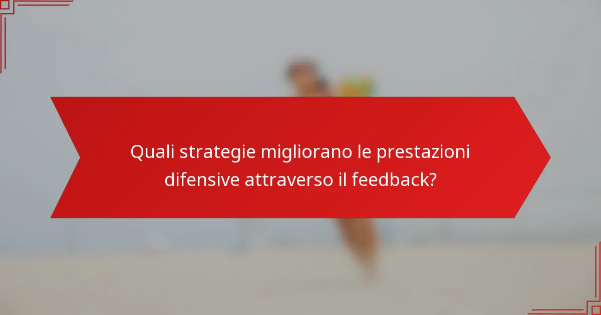Quali strategie migliorano le prestazioni difensive attraverso il feedback?