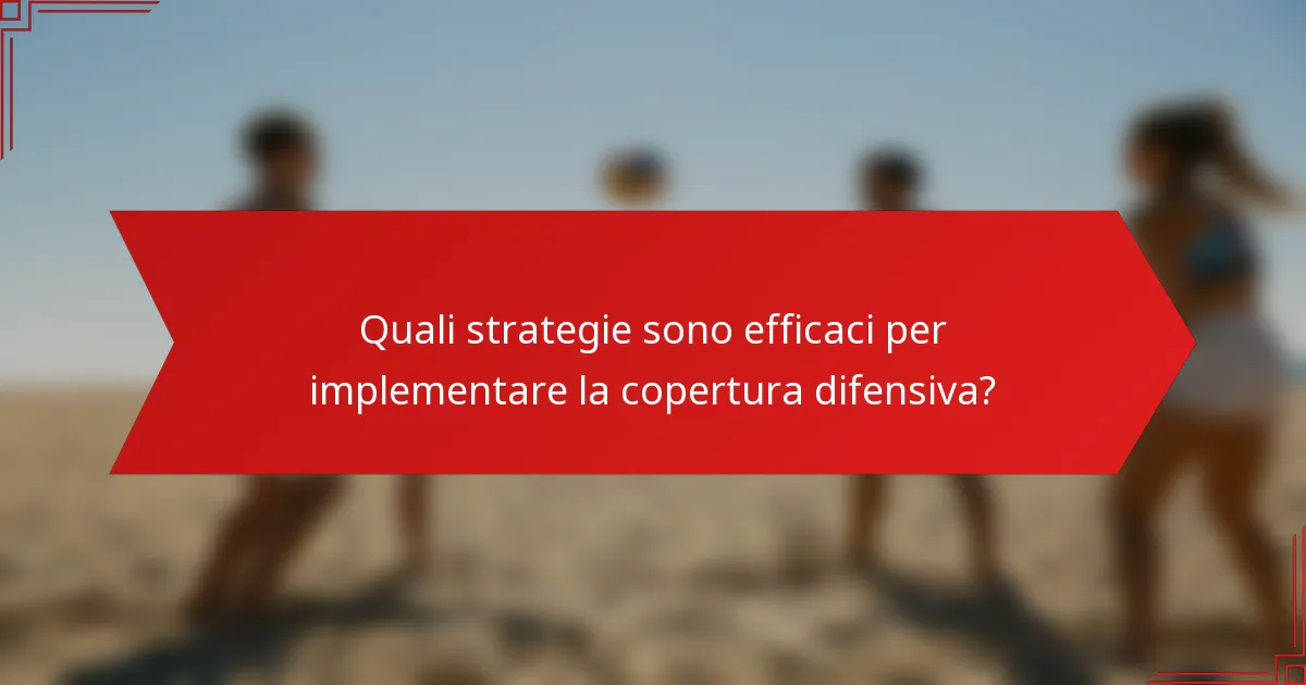 Quali strategie sono efficaci per implementare la copertura difensiva?