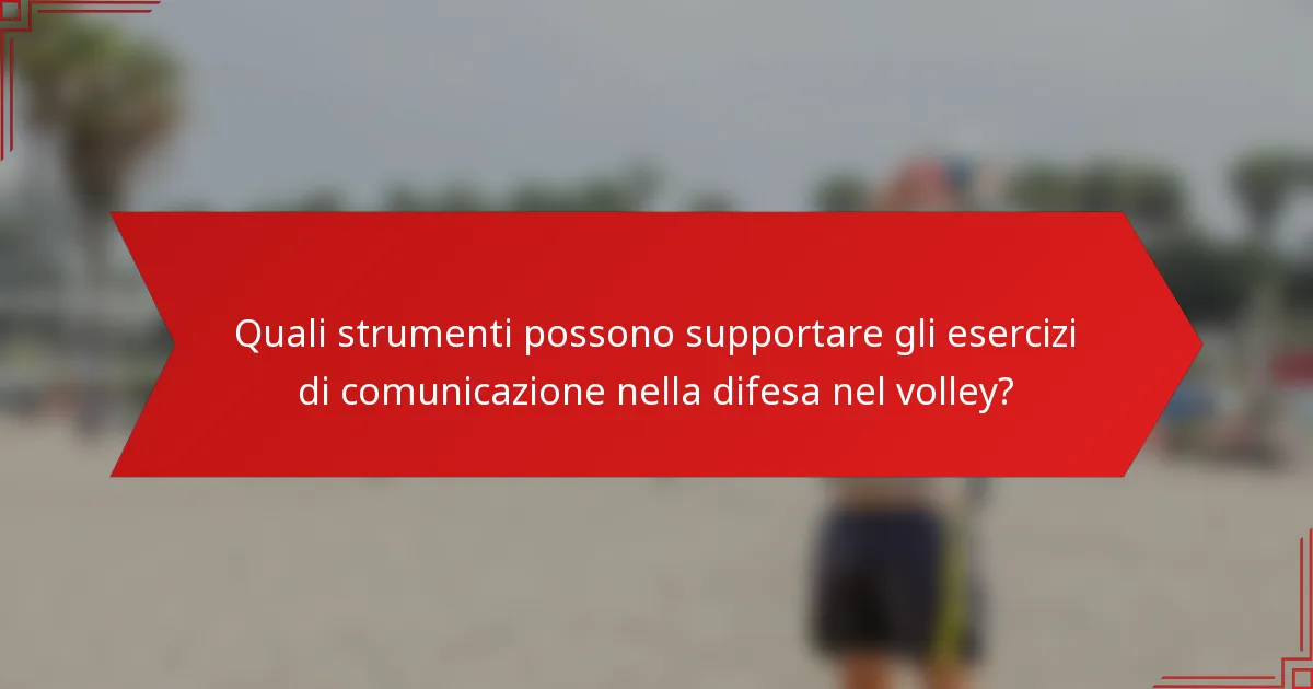 Quali strumenti possono supportare gli esercizi di comunicazione nella difesa nel volley?