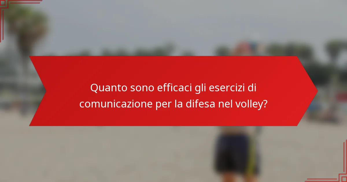 Quanto sono efficaci gli esercizi di comunicazione per la difesa nel volley?